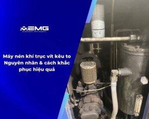 May nen khi truc vit keu to Nguyen nhan cach khac phuc hieu qua