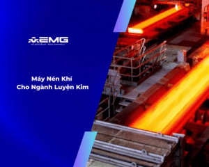 Máy nén khí cho Ngành Luyện Kim